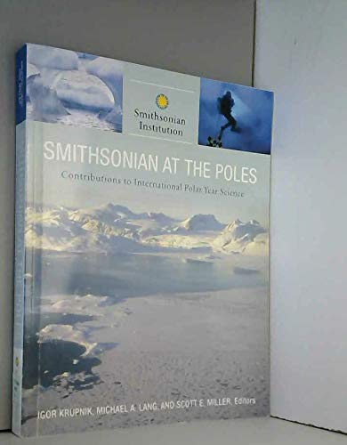 Stock image for Smithsonian at the Poles : Contributions to International Polar Year Science : Proceedings Volume of 2007-2008 Symposium for sale by Katsumi-san Co.