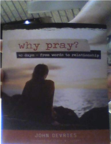 Stock image for Why Prays? 40 days - from words to relationship for sale by ThriftBooks-Atlanta