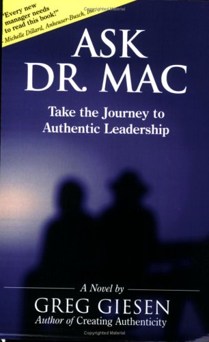 Beispielbild fr Ask Dr. Mac: Take the Journey to Authentic Leadership zum Verkauf von Once Upon A Time Books