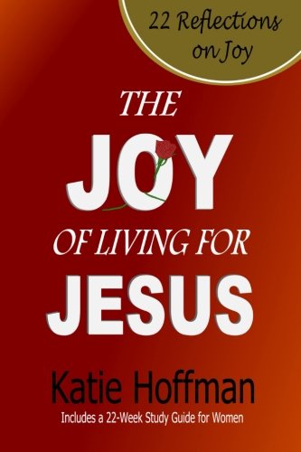 9780978856427: The Joy of Living for Jesus: 22 Reflections on Joy