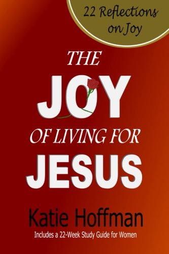 Stock image for The Joy of Living for Jesus: 22 Reflections on Joy for sale by Wonder Book