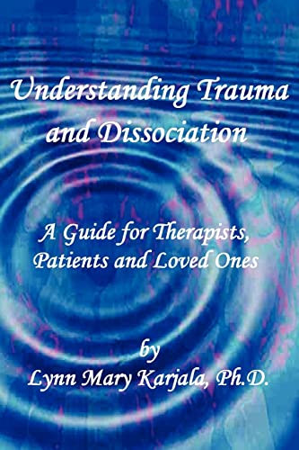 Imagen de archivo de Understanding Trauma and Dissociation: A Guide for Therapists, Patients and Loved Ones a la venta por ZBK Books