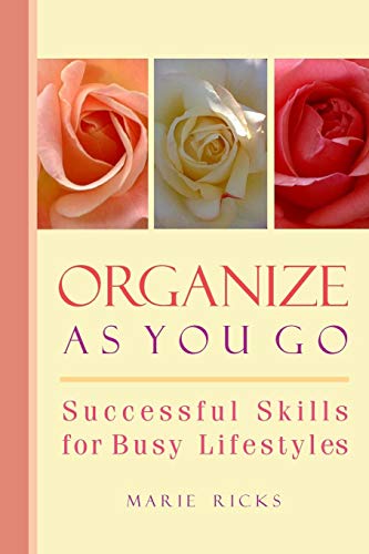 Stock image for Organize As You Go: Successful Skills for Busy Lifestyles for sale by ThriftBooks-Dallas