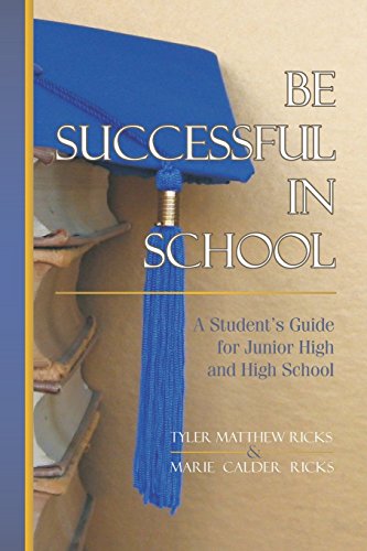 Stock image for Be Successful In School: A Student's Guide for Junior High and High School for sale by ThriftBooks-Atlanta