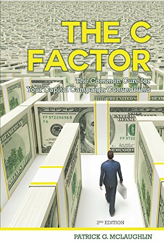 Stock image for The C Factor: The Common Cure for Your Capital Campaign Conundrums by Patrick G. McLaughlin (2007) Paperback for sale by SecondSale