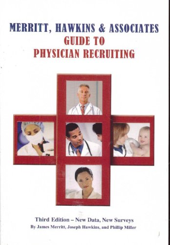 Imagen de archivo de Merritt, Hawkins & Associates Guide to Physician Recruiting a la venta por HPB-Diamond
