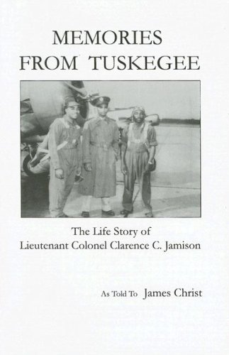 Memories from Tuskegee: The Life Story of Lieutenant Colonel Clarence C. Jamison