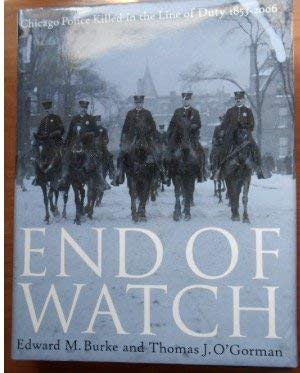 Imagen de archivo de End of Watch--Chicago Police Killed in the Line of Duty, 1853-2006 a la venta por ThriftBooks-Atlanta