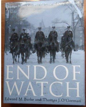 Stock image for End of Watch : Chicago Police Killed in the Line of Duty, 1853-2006 for sale by Better World Books