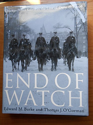 Imagen de archivo de End of Watch: Chicago Police Killed in the Line of Duty, 1853-2006 a la venta por ThriftBooks-Atlanta