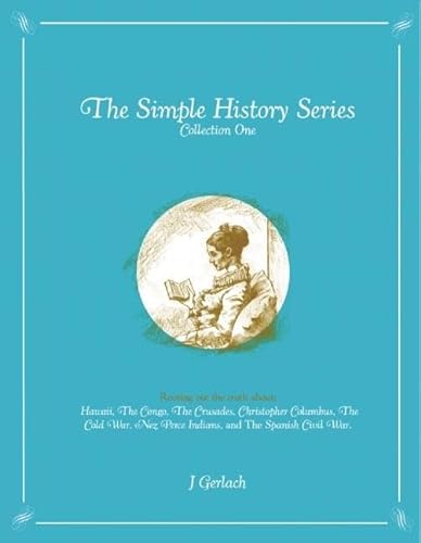 9780978866549: The Simple History Series: Collection One: Hawaii, Congo, Crusades, Cold War, Christopher Columbus, Nez Perce Indians, and Spanish Civil War