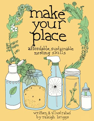 Beispielbild fr Make Your Place: Affordable & Sustainable Nesting Skills (DIY) zum Verkauf von SecondSale