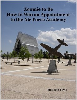 Zoomie to Be: How to Win an Appointment to the Air Force Academy (9780978868000) by Elizabeth Boyle