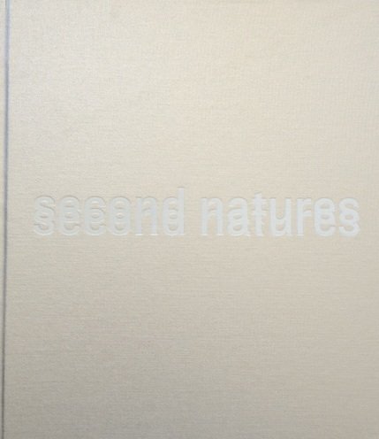 Stock image for Second Natures: Rebecca Allen, Robert Israel, Rebeca Mendez, Vasa Mihich, Christian Moeller, C.E.B. Reas, Jennifer Steinkamp, Victoria Vesna for sale by W. Lamm