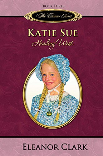 9780978872601: Katie Sue: Heading West (The Eleanor Series, Book 3)
