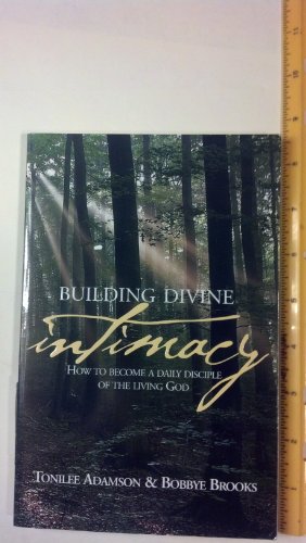 Imagen de archivo de Building Divine Intimacy : How to Become a Daily Disciple of the Living God a la venta por Better World Books