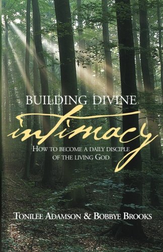 Stock image for Building Divine Intimacy : How to Become a Daily Disciple of the Living God for sale by Better World Books