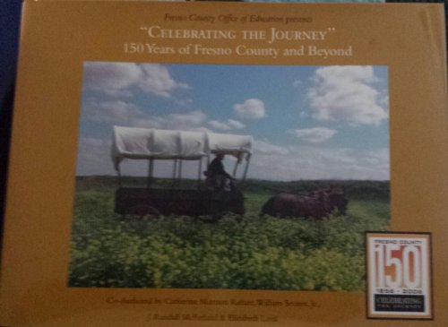 Imagen de archivo de Fresno County Office of Education Presents Celebrating the Journey 150 Years of Fresno County and Beyond a la venta por ThriftBooks-Dallas