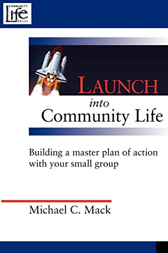 Beispielbild fr Launch into Community Life: Building a master plan of action with your small group to eliminate leader burnout and increase member participation. zum Verkauf von SecondSale