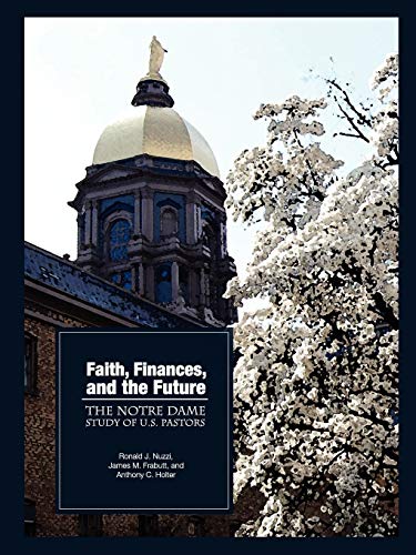 Faith, Finances, and the Future: The Notre Dame Study of U.S. Pastors (9780978879358) by Nuzzi, Ronald James; Frabutt, James M; Holter, Anthony C