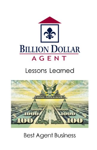 Beispielbild fr Billion Dollar Agent - Lessons Learned: Success Secrets of Top Real Estate Agents zum Verkauf von Goodwill of Colorado
