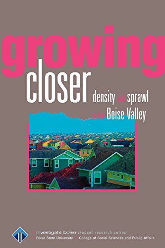 Imagen de archivo de Growing Closer: Density and Sprawl in the Boise Valley a la venta por Lucky's Textbooks