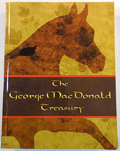 Imagen de archivo de The George MacDonald Treasury: Princess and the Goblin, Princess and Curdie, Light Princess, Phantastes, Giants Heart, at the Back of the North Wind, Golden Key, and Lilith a la venta por Goodwill