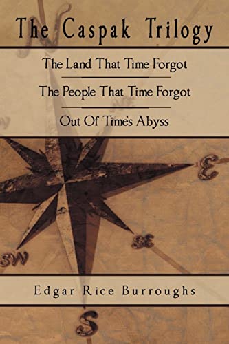 Imagen de archivo de The Caspak Trilogy: The Land That Time Forgot, The People That Time Forgot, Out Of Time's Abyss a la venta por ThriftBooks-Atlanta