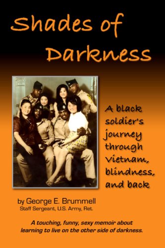 Shades of Darkness; A black soldier's journey through Vietnam, blindness, and back