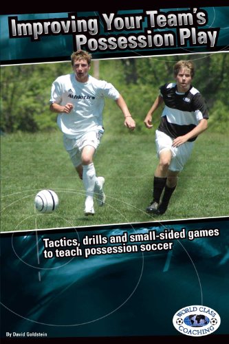 Improving Your Teams Possession Play (9780978893613) by David Goldstein