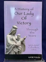 9780978893804: History of Our Lady of Victory Through the Years (1922-2007 Columbus, Ohio)