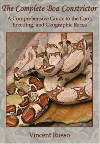 9780978897925: Complete Boa Constrictor: A Comprehensive Guide to the Care, Breeding, and Geographic Races by Vincent Russo (2007-03-21)