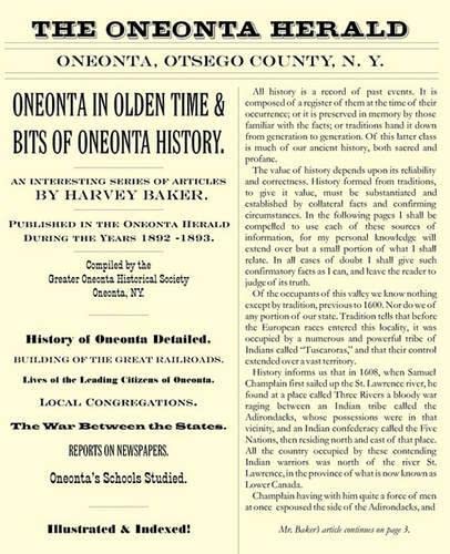 Stock image for Oneonta in Olden Time & Bits of Oneonta History: An Interesting Series of Articles by Harvey Baker, Published in the Oneonta Herald During the Years 1 for sale by Ashworth Books