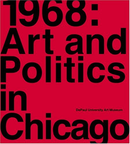 Imagen de archivo de 1968: Art and Politics in Chicago a la venta por HPB-Red