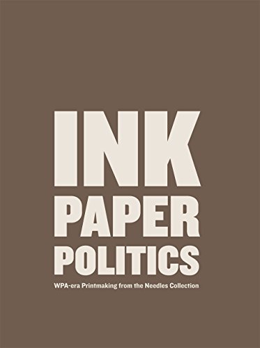 Imagen de archivo de Ink, Paper, Politics: WPA-Era Prints from the Needles Collection a la venta por ANARTIST