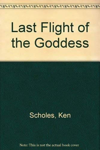 Stock image for Last Flight of the Goddess for sale by Celt Books