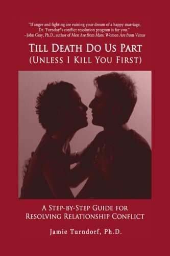 9780978914400: Till Death Do Us Part, Unless I Kill You First: A Step by Step Guide to Resolving Relationship Conflicts