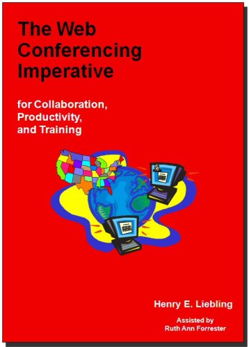 Stock image for The Web Conferencing Imperative for Collaboration, Productivity, and Training for sale by Revaluation Books