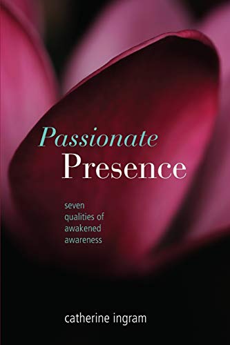 Beispielbild fr Passionate Presence: Seven Qualities of Awakened Awareness zum Verkauf von WorldofBooks