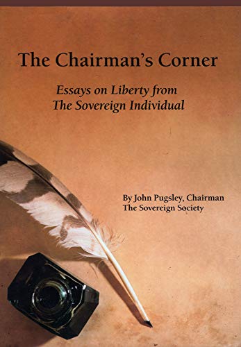 Stock image for The Chairman's Corner: Essays on Liberty from The Sovereign Individual for sale by Your Online Bookstore