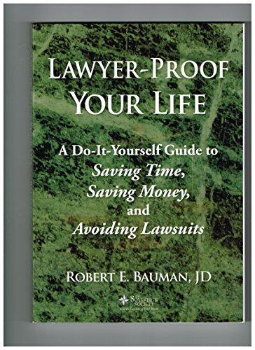 Beispielbild fr Lawyer-Proof Your Life : A Do-It-Yourself Guide to Saving Time, Saving Money, and Avoiding Lawsuits zum Verkauf von Better World Books