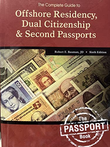 Beispielbild fr The Complete Guide to Offshore Residency, Dual Citizenship & Second Passports (The Passport Book), 6th Edition zum Verkauf von ThriftBooks-Atlanta