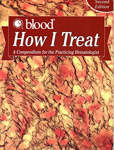Imagen de archivo de ASH Blood How I Treat A Compendium for the Practicing Hematologist Second Edition a la venta por BOOK2BUY