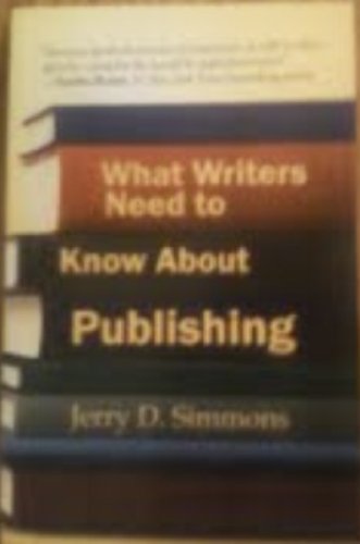 What Writers Need to Know About Publishers (9780978924706) by Jerry Simmons