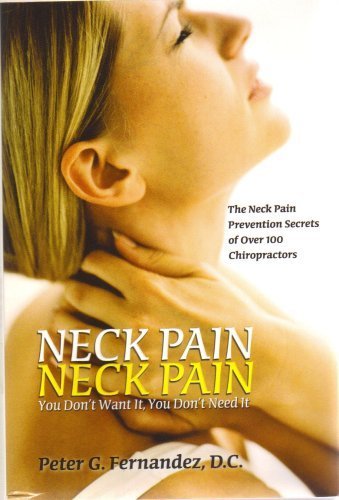 Imagen de archivo de Neck Pain Neck Pain, You Don't Want It, You Don't Need It a la venta por Once Upon A Time Books