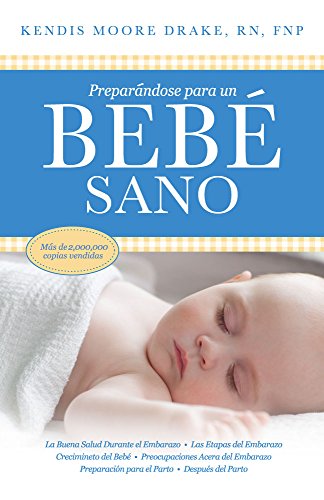 Preparing for a Healthy Baby (Spanish Edition) (9780978927516) by Kendis Moore Drake; RN NP