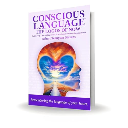 Stock image for Conscious Language: The Logos of Now ~ The Discovery, Code, and Upgrade To Our New Conscious Human Operating System for sale by More Than Words