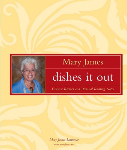 9780978929602: Mary James Dishes It Out: Favorite Recipes and Personal Teaching Notes