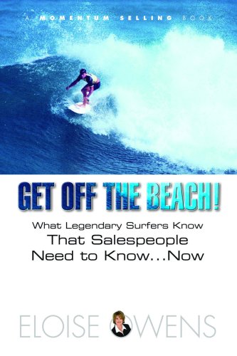Beispielbild fr Get Off the Beach: What Legendary Surfers Know That Salespeople N zum Verkauf von Hawking Books