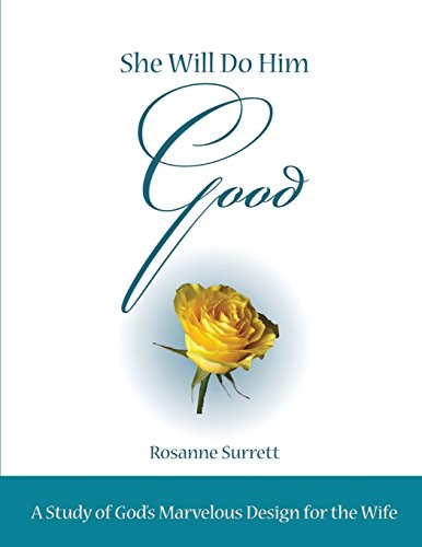 Imagen de archivo de She Will Do Him Good: A Study of God's Marvelous Design for the Wife a la venta por GF Books, Inc.